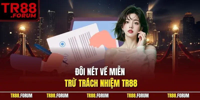 Đôi nét về miễn trừ trách nhiệm TR88
