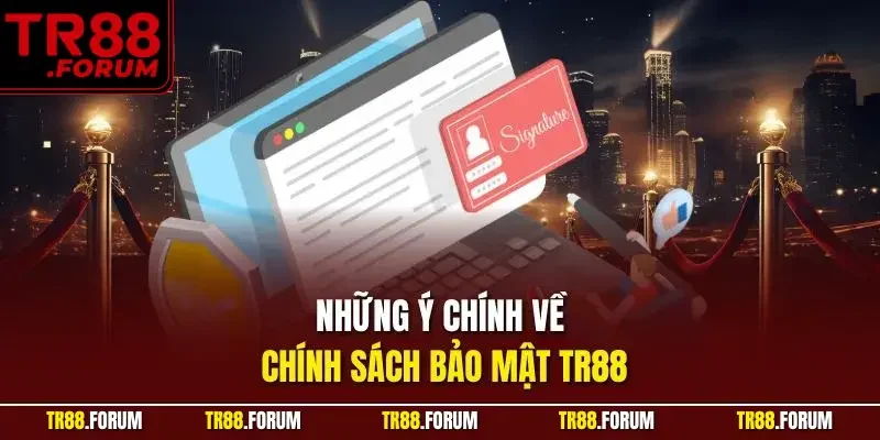 Những ý chính về chính sách bảo mật TR88
