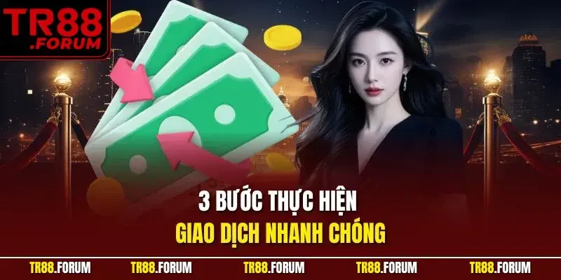 3 bước thực hiện giao dịch nhanh chóng