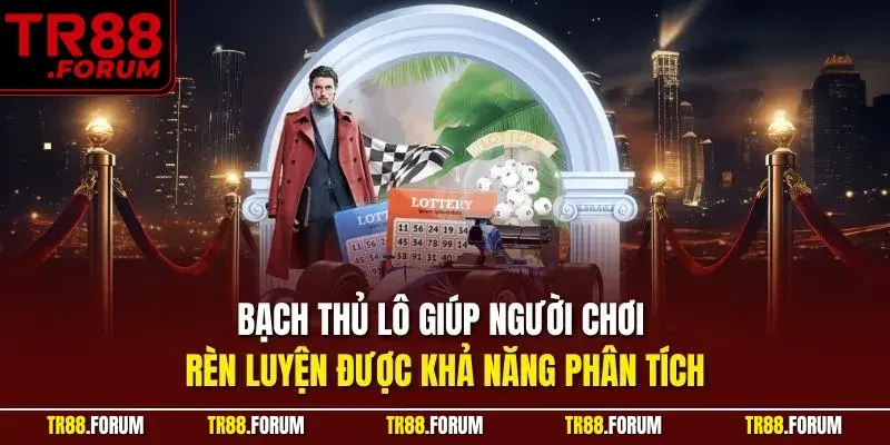 Bạch thủ lô giúp người chơi rèn luyện được khả năng phân tích