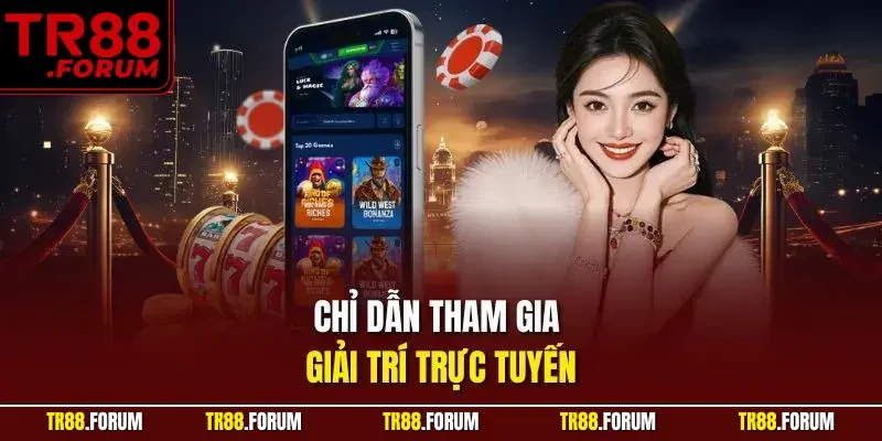 Chỉ dẫn tham gia giải trí trực tuyến từ nhà cái TR 88