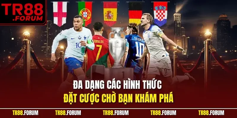 Đa dạng các hình thức đặt cược chờ bạn khám phá