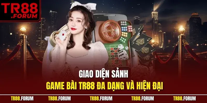 Giao diện sảnh game bài TR88 đa dạng và hiện đại