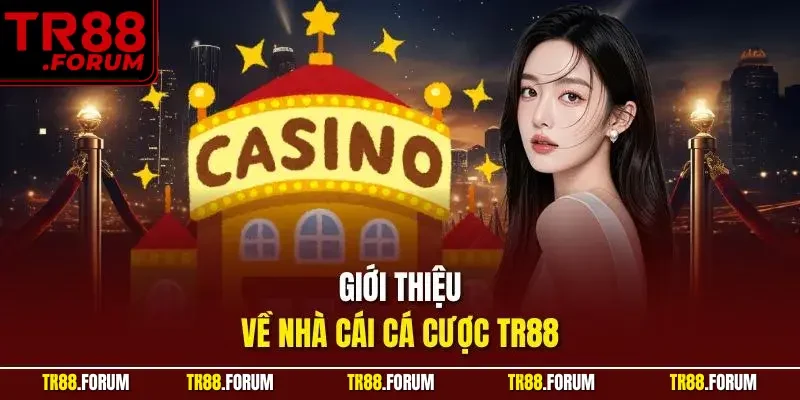 Giới thiệu về nhà cái cá cược TR88
