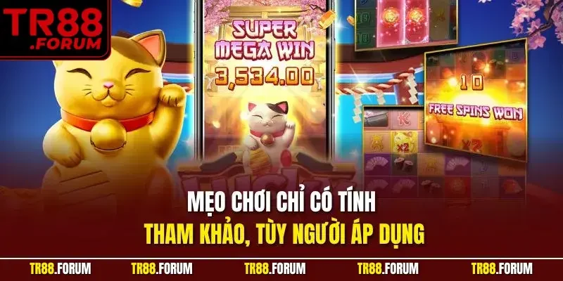 Mẹo chơi chỉ có tính tham khảo, tùy người áp dụng