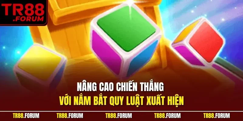 Nâng cao chiến thắng với nắm bắt quy luật xuất hiện