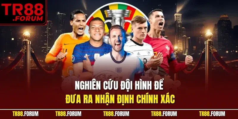 Nghiên cứu đội hình để đưa ra nhận định chính xác