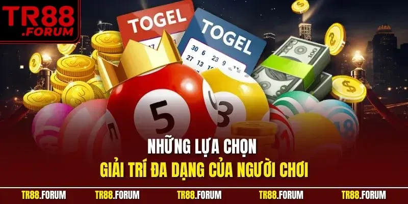 Những lựa chọn giải trí đa dạng của người chơi