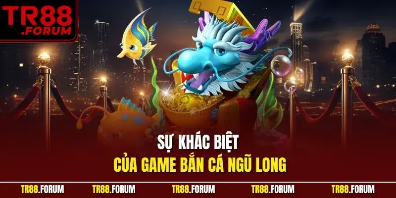 Sự khác biệt của game bắn cá Ngũ Long