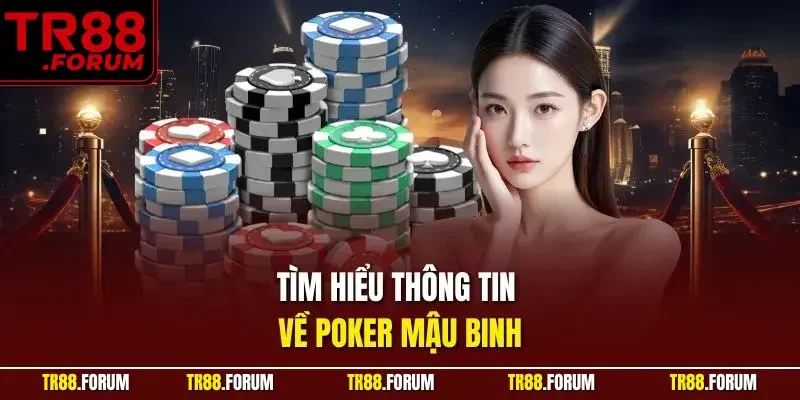 Tìm hiểu thông tin về Poker mậu binh