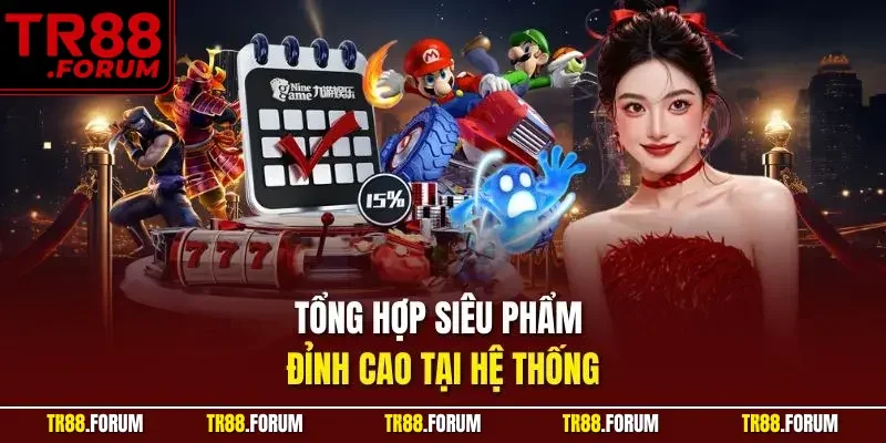 Tổng hợp siêu phẩm đỉnh cao tại hệ thống